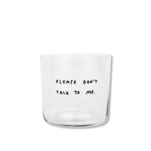 Please don't talk to me glas